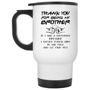 Thank You For Being My Brother Mug