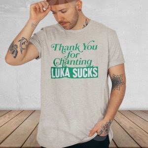 Thank You For Chanting Luka Sucks T Shirt 1