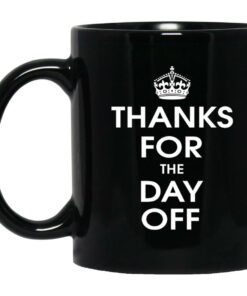 Thanks For The Day Off Mugs 1