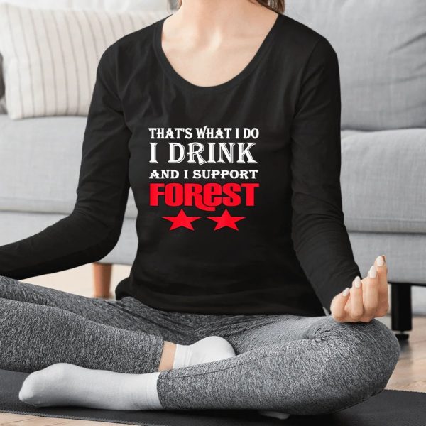 That’s What I Do I Dink And I Support Forest Two Star T-shirt