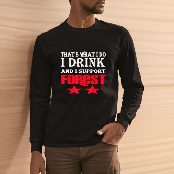 That’s What I Do I Dink And I Support Forest Two Star T-shirt