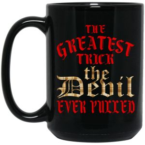 The Greatest Trick The Devil Ever Pulled Mugs