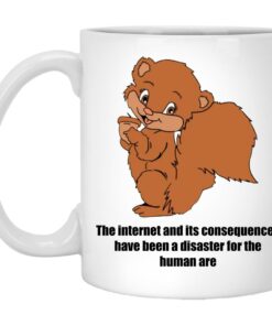 The Internet And Its Consequences Have Been A Disaster Mugs 1