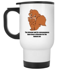 The Internet And Its Consequences Have Been A Disaster Mugs 2