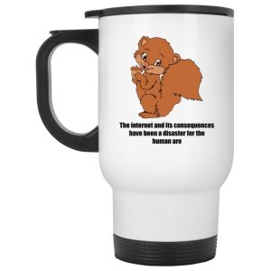 The Internet And Its Consequences Have Been A Disaster Mugs 2