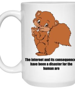 The Internet And Its Consequences Have Been A Disaster Mugs 3