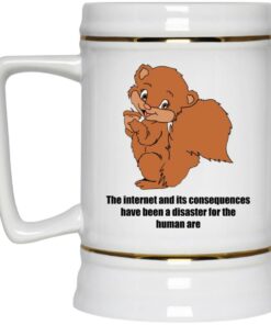 The Internet And Its Consequences Have Been A Disaster Mugs 4