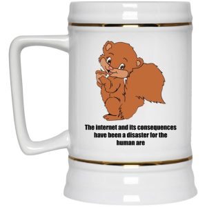 The Internet And Its Consequences Have Been A Disaster Mugs 4