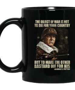 The Object Of War Is Not To Die For Your Country Mugs 1