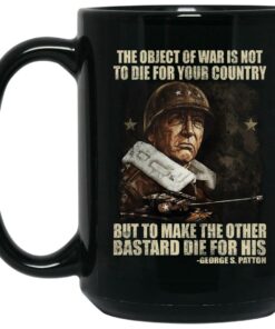 The Object Of War Is Not To Die For Your Country Mugs 2