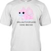 The Prettiest Platypus Platypus In Bio Fitted T-Shirt