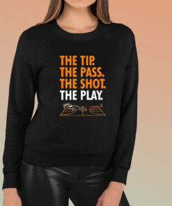 The Tip The Pass The Shot The Play Shirts 1