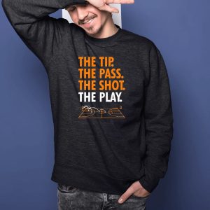 The Tip The Pass The Shot The Play Shirts 2