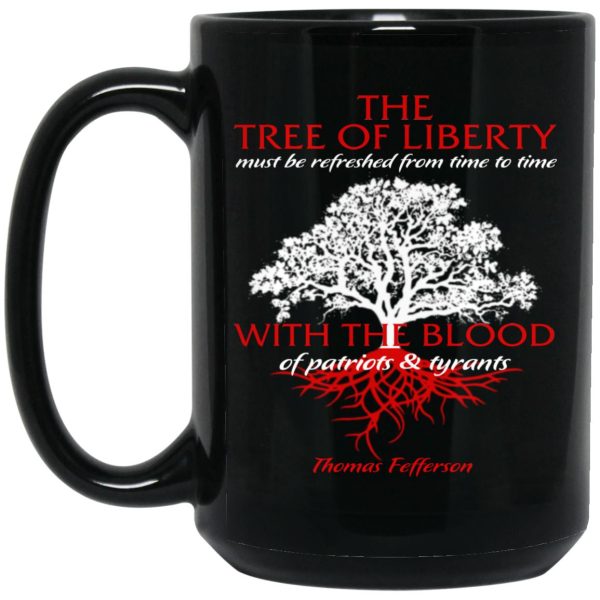 The Tree Of Liberty Must Be Refreshed From Time To Time Mugs