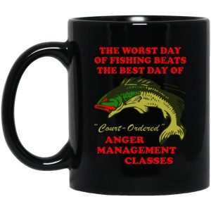 The Worst Day Of Fishing Beats The Best Day Of Court Ordered Anger Management Classes Mugs 1