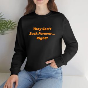 They Can't Suck Forever Right T Shirt 1