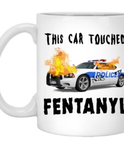 This Car Touched Fentanyl Mugs 1