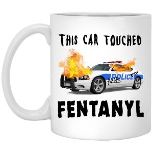 This Car Touched Fentanyl Mugs 1