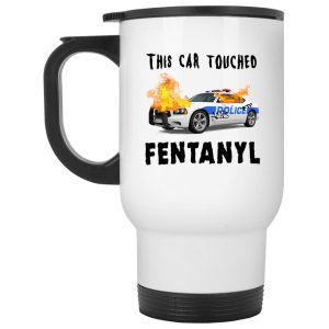 This Car Touched Fentanyl Mugs 2