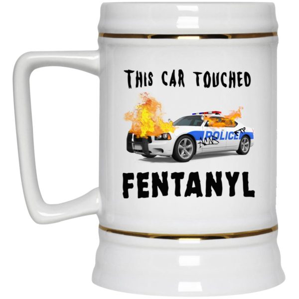 This Car Touched Fentanyl Mugs