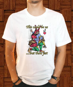 This Could Be Us... But Thou Jest T-Shirt 1 This Could Be Us But Thou Jest T Shirt 2