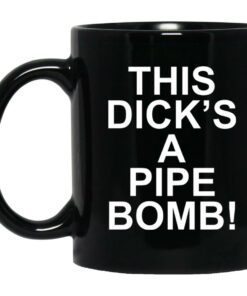 This Dick's A Pipe Bomb Mugs 1
