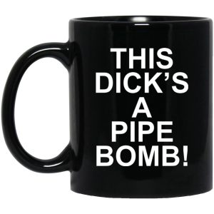 This Dick's A Pipe Bomb Mugs 1