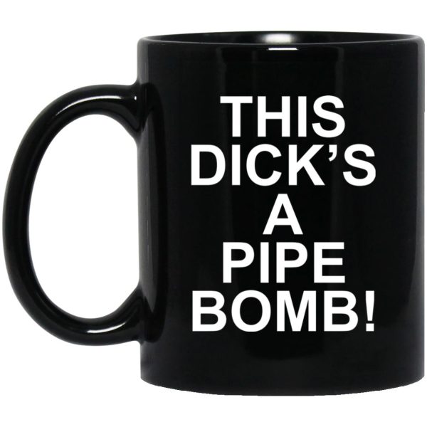 This Dick’s A Pipe Bomb Mugs