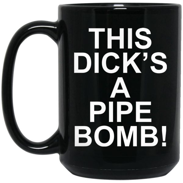 This Dick’s A Pipe Bomb Mugs