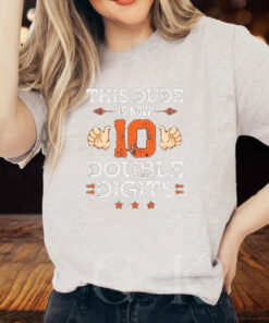 This Dude Is Now 10 Double Dights T Shirt 1