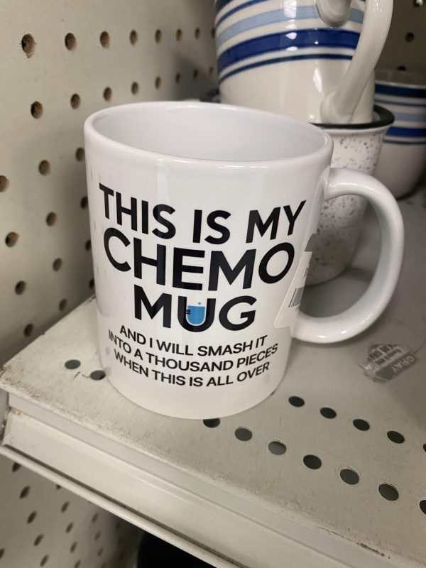 This Is My Chemo Mug And I Will Smash It Into A Thousand Pieces When This Is All Over Mug