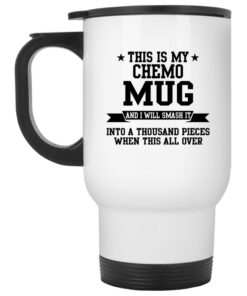 This Is My Chemo Mug And I Will Smash It Mug 1 This Is My Chemo Mug And I Will Smash It Mug 2