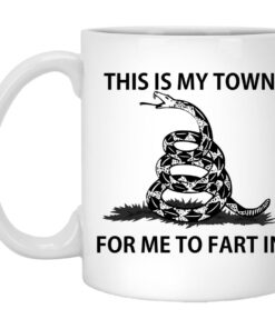This Is My Town For Me To Fart In Mugs 1