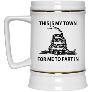 This Is My Town For Me To Fart In Mugs 3