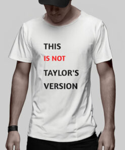 This Is Not Taylor’s Version T-Shirt 1 This Is Not Taylor's Version T Shirt 2