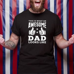 This Is What An Awesome Dad Looks Like T Shirt 1