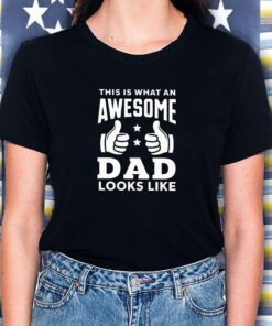 This Is What An Awesome Dad Looks Like T Shirt 2