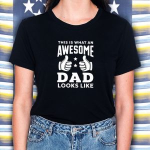 This Is What An Awesome Dad Looks Like T Shirt 2