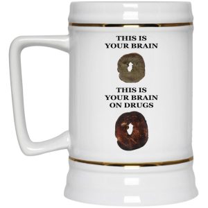 This Is Your Brain On Drugs Mugs 4