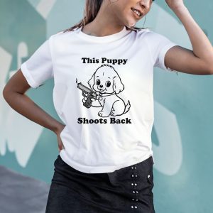 This Puppy Shoots Back T Shirt 1