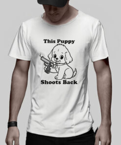 This Puppy Shoots Back T-Shirt 1 This Puppy Shoots Back T Shirt 2