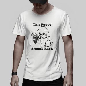 This Puppy Shoots Back T Shirt 2