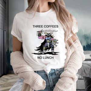 Three Coffees No Lunch T Shirt 1