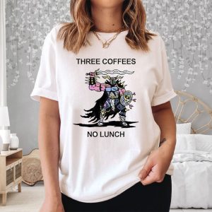 Three Coffees No Lunch T Shirt 2