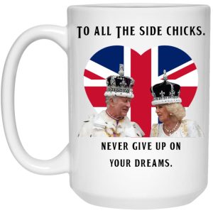 To All The Side Chicks Never Give Up On You Dreams Mugs 3