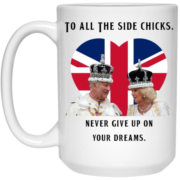 To All The Side Chicks Never Give Up On You Dreams Mugs