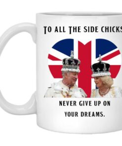 To All The Side Chicks Never Give Up On You Dreams Mugs 4 To All The Side Chicks Never Give Up On You Dreams Mugs 5
