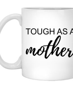 Tough As A Mother Mugs 1