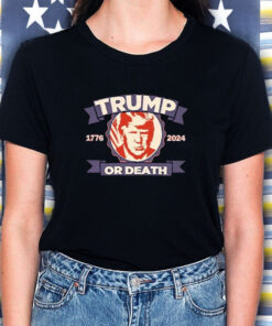 Trump 1776 2024 Or Death T-Shirt 1 Trump 1776 2024 Or Death T Shirt 2