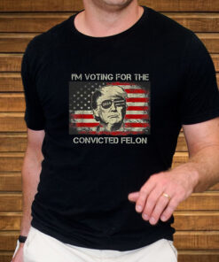 Trump 2024 I'm Voting Convicted Felon T Shirt 2
